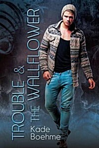 Trouble & The Wallflower (Paperback)