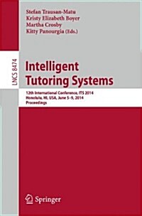 Intelligent Tutoring Systems: 12th International Conference, Its 2014, Honolulu, Hi, USA, June 5-9, 2014. Proceedings (Paperback, 2014)