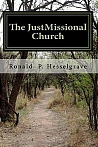 The Justmissional Church: Pursuing Gods Path for Justice (Paperback)