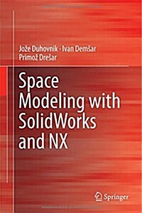 Space Modeling With Solidworks and Nx (Hardcover)