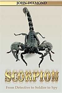 Scorpion: From Detective to Soldier to Spy (Paperback)