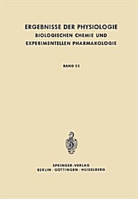 Ergebnisse Der Physiologie, Biologischen Chemie Und Experimentellen Pharmakologie: Band 53 (Paperback, Softcover Repri)