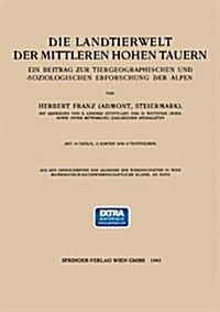 Die Landtierwelt Der Mittleren Hohen Tauern: Ein Beitrag Zur Tiergeographischen Und -Soziologischen Erforschung Der Alpen (Paperback, 1943)
