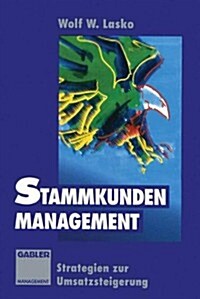 Stammkunden-Management : Strategien Zur Umsatzsteigerung (Paperback, 2nd 2. Aufl. 1993. Softcover Reprint of the Origin)