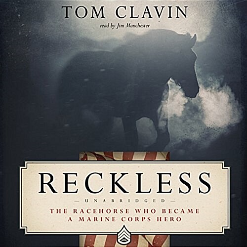 Reckless: The Racehorse Who Became a Marine Corps Hero (MP3 CD)