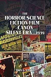 The Horror/Science Fiction Film Canon: Silent Era - 1939 (Paperback)
