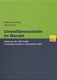 Umweltbewusstsein Im Wandel : Ergebnisse Der Uba-Studie Umweltbewusstsein in Deutschland 2002 (Paperback)