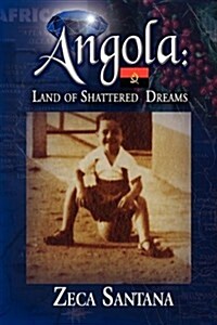 Angola: Land of Shattered Dreams (Hardcover)