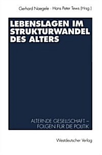 Lebenslagen Im Strukturwandel Des Alters: Alternde Gesellschaft -- Folgen F? Die Politik (Paperback, 1993)