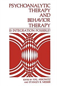 Psychoanalytic Therapy and Behavior Therapy: Is Integration Possible? (Paperback, 1984)