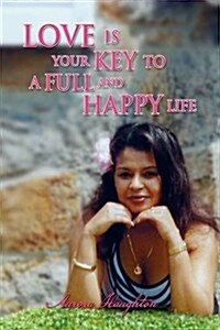 Love Is Your Key to a Full and Happy Life (Hardcover)