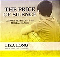 The Price of Silence: A Moms Perspective on Mental Illness (Audio CD)