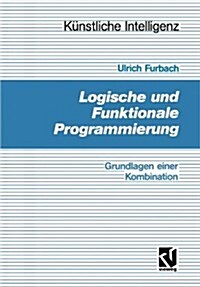 Logische Und Funktionale Programmierung: Grundlagen Einer Kombination (Paperback, 1991)