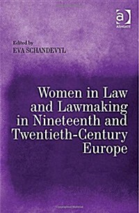 Women in Law and Lawmaking in Nineteenth and Twentieth-Century Europe (Hardcover)