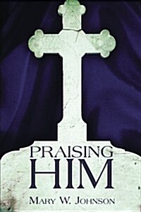 Praising Him (Paperback)