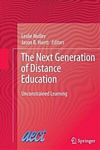 The Next Generation of Distance Education: Unconstrained Learning (Paperback, 2012)