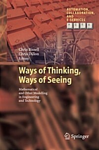 Ways of Thinking, Ways of Seeing: Mathematical and Other Modelling in Engineering and Technology (Paperback, 2012)