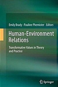 Human-Environment Relations: Transformative Values in Theory and Practice (Paperback, 2012)