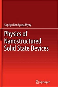 Physics of Nanostructured Solid State Devices (Paperback, 2012)