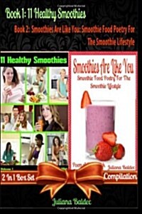 11 Healthy Smoothies (Best Smoothies Recipes for Health) + Smoothies Are Like Yo: Smoothie Food Poetry for the Smoothie Lifestyle - Poem a Day Book (P (Paperback)