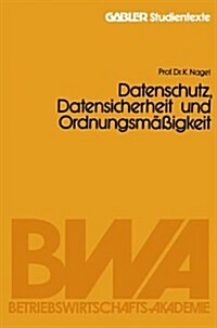 Datenschutz, Datensicherheit Und Ordnungsmassigkeit (Paperback, 1980 ed.)