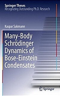 Many-Body Schr?inger Dynamics of Bose-Einstein Condensates (Paperback, 2011)