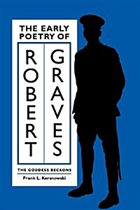 The Early Poetry of Robert Graves: The Goddess Beckons (Paperback)