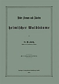 Ueber Formen Und Abarten Heimischer Waldb?me (Paperback, 1879)