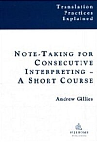 Notetaking for Consecutive Interpreting : A Short Course (Paperback)