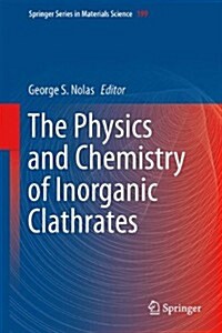 The Physics and Chemistry of Inorganic Clathrates (Hardcover)