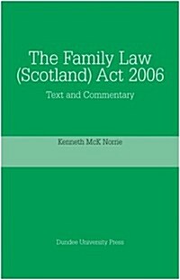 The Family Law (Scotland) Act, 2006 : Text and Commentary (Paperback)