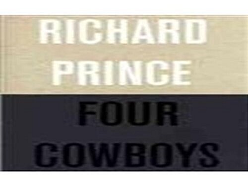 Richard Prince: Four Cowboys (Paperback)