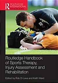 Routledge Handbook of Sports Therapy, Injury Assessment and Rehabilitation (Hardcover, 1st)