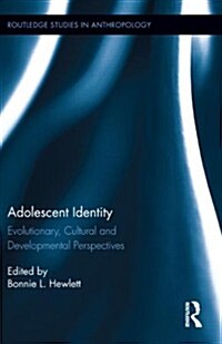 Adolescent Identity : Evolutionary, Cultural and Developmental Perspectives (Hardcover)