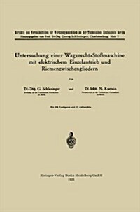 Untersuchung Einer Wagerecht-Sto?aschine Mit Elektrischem Einzelantrieb Und Riemenzwischengliedern (Paperback, 1921)