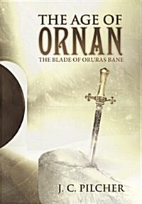 The Age of Ornan: The Blade of Oruras Bane (Hardcover)