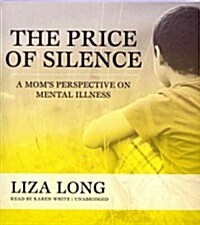 The Price of Silence: A Moms Perspective on Mental Illness (Audio CD)