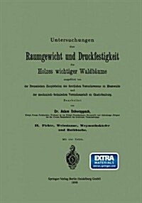 Untersuchungen ?er Raumgewicht Und Druckfestigkeit Des Holzes Wichtiger Waldb?me (Paperback, 1898)