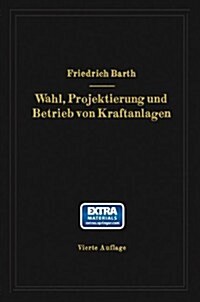 Wahl, Projektierung Und Betrieb Von Kraftanlagen: Ein Hilfsbuch F? Ingenieure, Betriebsleiter, Fabrikbesitzer (Paperback, 4, 4. Aufl. 1925.)