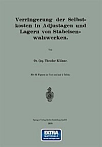 Verringerung Der Selbstkosten in Adjustagen Und Lagern Von Stabeisenwalzwerken (Paperback, 1910)