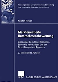 Marktorientierte Unternehmensbewertung : Discounted Cash Flow, Realoption, Economic Value Added Und Der Direct Comparison Approach (Paperback, 2nd 2.Aufl. 2003 ed.)