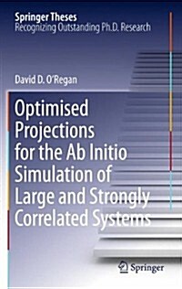 Optimised Projections for the AB Initio Simulation of Large and Strongly Correlated Systems (Paperback, 2012)