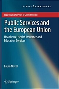 Public Services and the European Union: Healthcare, Health Insurance and Education Services (Paperback, 2011)