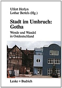 Stadt Im Umbruch: Gotha: Wende Und Wandel in Ostdeutschland (Paperback, 1994)