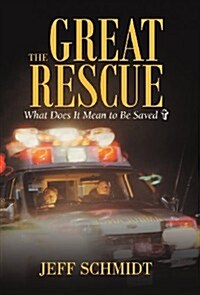 The Great Rescue: What Does It Mean to Be Saved? (Hardcover)