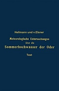 Meteorologische Untersuchungen ?er Die Sommerhochwasser Der Oder (Paperback, Softcover Repri)