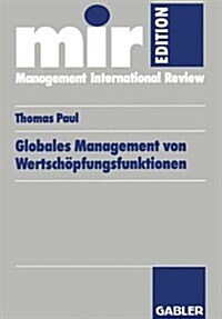 Globales Management Von Wertschoepfungsfunktionen (Paperback, 1998 ed.)