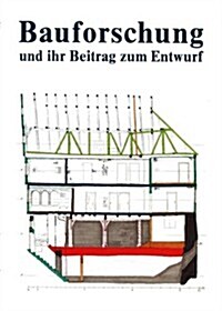 Bauforschung Und Ihr Beitrag Zum Entwurf (Paperback)