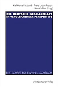 Die Deutsche Gesellschaft in Vergleichender Perspektive: Festschrift F? Erwin K. Scheuch Zum 65. Geburtstag (Paperback, 1995)