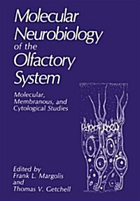 Molecular Neurobiology of the Olfactory System: Molecular, Membranous, and Cytological Studies (Paperback, Softcover Repri)
